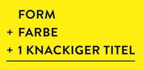 Form und Farbe und ein knackiger Titel